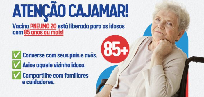 Cajamar disponibiliza vacina Pneumo 20 para idosos com 85 anos ou mais